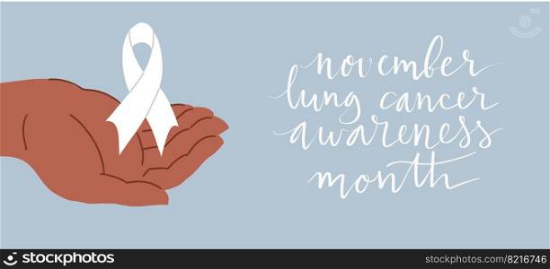 Lung cancer awareness month Novermber handwritten lettering. Hands holding white support ribbon. Web banner vector template.. Lung cancer awareness month Novermber handwritten lettering. Hands holding white support ribbon. Web banner vector.
