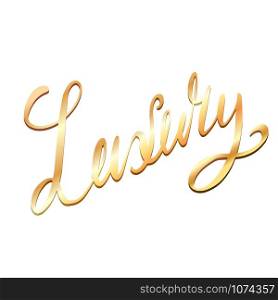 Luxury lettering. Golden inscription. Brush calligraphy. Magnificence. The object is separate from the background. Vector element for greeting cards, templates and your design.. Luxury lettering. Golden inscription. Brush calligraphy. Magnificence. The object is separate from the background. Vector element