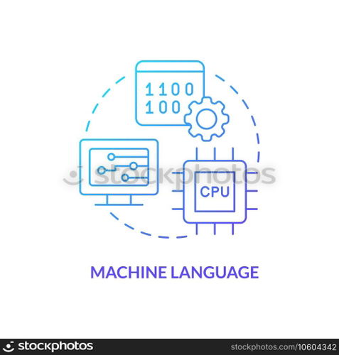 Machine language blue gradient concept icon. Object code for CPU. Type of computer language abstract idea thin line illustration. Isolated outline drawing. Myriad Pro-Bold font used. Machine language blue gradient concept icon