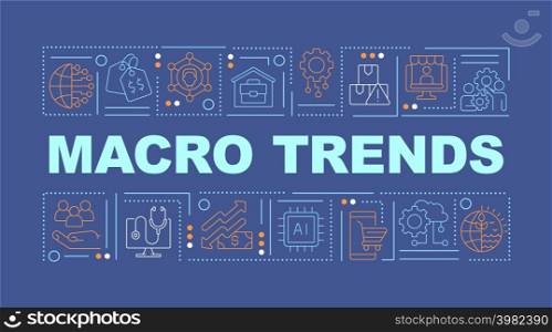 Macro trends word concepts dark blue banner. Development tendencies. Infographics with icons on color background. Isolated typography. Vector illustration with text. Arial-Black font used. Macro trends word concepts dark blue banner