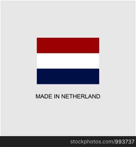 Made in Netherland sign with national flag. Made in Netherland sign
