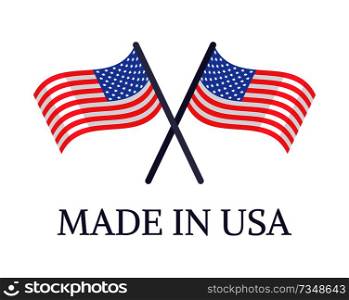 Made in USA two crossed flags emblem with text, original american high quality products, warranty that goods manufactured America vector symbols. Made in USA Two Crossed Flags Emblem with Text
