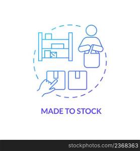 Made to stock blue gradient concept icon. Customers demand. Sales forecasts. Type of products abstract idea thin line illustration. Isolated outline drawing. Myriad Pro-Bold font used. Made to stock blue gradient concept icon