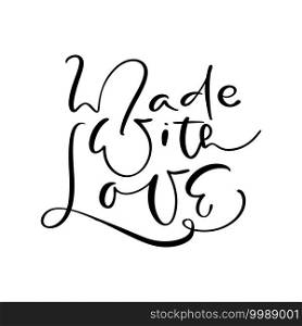 Made with Love handwritten calligraphy lettering text. Hand drawn lettering child"e. Vector illustration for kids greeting card, t shirt baby, banner and poster.. Made with Love handwritten calligraphy lettering text. Hand drawn lettering child"e. Vector illustration for kids greeting card, t shirt baby, banner and poster