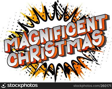 Magnificent Christmas - Vector illustrated comic book style phrase on abstract background.