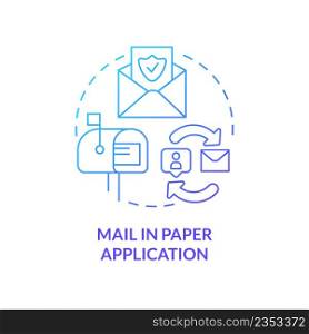 Mail in paper application blue gradient concept icon. Sending documents. Way to get insurance abstract idea thin line illustration. Isolated outline drawing. Myriad Pro-Bold font used. Mail in paper application blue gradient concept icon