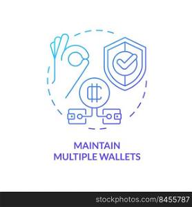Maintain multiple wallets blue gradient concept icon. Diversified investment. Cryptosecurity abstract idea thin line illustration. Isolated outline drawing. Myriad Pro-Bold font used. Maintain multiple wallets blue gradient concept icon