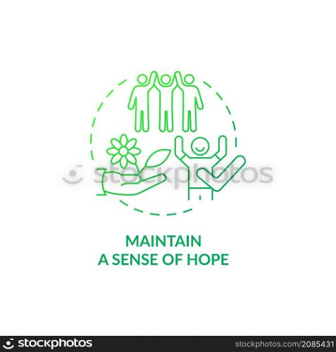 Maintain sense of hope green gradient concept icon. Cultivating hopefulness feelings abstract idea thin line illustration. Isolated outline drawing. Roboto-Medium, Myriad Pro-Bold fonts used. Maintain sense of hope green gradient concept icon