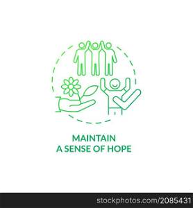 Maintain sense of hope green gradient concept icon. Cultivating hopefulness feelings abstract idea thin line illustration. Isolated outline drawing. Roboto-Medium, Myriad Pro-Bold fonts used. Maintain sense of hope green gradient concept icon