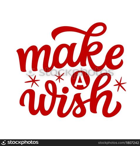 Make a wish. Hand lettering Christmas quote. Red text isolated on white background. Vector typography for greeting cards, posters, party , home decorations, wall decals, banners