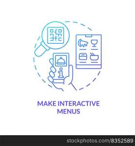 Make interactive menus blue gradient concept icon. Way of making restaurant special abstract idea thin line illustration. Digital menu. Isolated outline drawing. Myriad Pro-Bold font used. Make interactive menus blue gradient concept icon