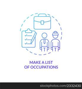 Make list of occupations blue gradient concept icon. Step to find right occupation abstract idea thin line illustration. Planning future. Isolated outline drawing. Myriad Pro-Bold font used. Make list of occupations blue gradient concept icon
