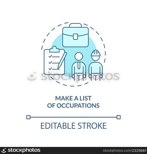 Make list of occupations turquoise concept icon. Step to find right occupation abstract idea thin line illustration. Isolated outline drawing. Editable stroke. Arial, Myriad Pro-Bold fonts used. Make list of occupations turquoise concept icon