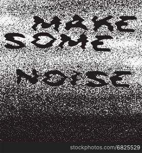 Make some noise inspirational quote.