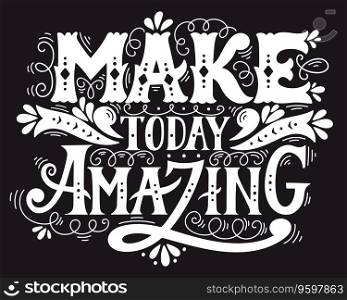 Make today amazing quote hand drawn vintage vector image