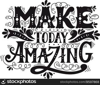 Make today amazing quote hand drawn vintage vector image