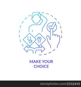 Make your choice blue gradient concept icon. Step to select career path abstract idea thin line illustration. Planning future carefully. Isolated outline drawing. Myriad Pro-Bold font used. Make your choice blue gradient concept icon