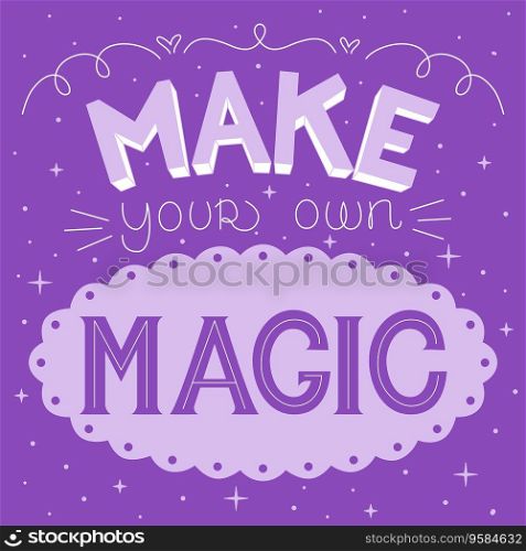 Make your own magic lettering for media, poster, slogan. Make your own magic lettering for media, poster