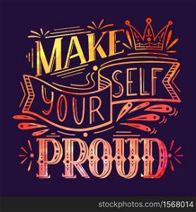 Make yourself proud. Watercolor lettering on dark background. Inspirational quote with pink watercolor splashes. Positive phrase. Slogan calligraphy for cards, posters, cups,t-shirts and your design. Make yourself proud. Watercolor lettering on dark background. Inspirational quote with pink watercolor splashes. Positive phrase. Slogan calligraphy