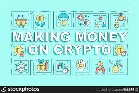 Making money on crypto word concepts turquoise banner. Blockchain. Infographics with editable icons on color background. Isolated typography. Vector illustration with text. Arial-Black font used. Making money on crypto word concepts turquois banner