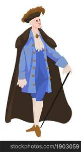 Male character wearing baroque or rococo clothes, holding walking stick. Man in cloak and costume, vintage headwear. Suit for theatre play, dramatic masquerade. French guy, vector in flat style. Rococo or baroque man with walking stick vector