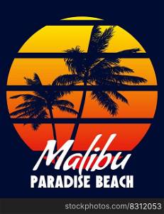 Malibu Paradise Beach sunset print t-shirt design. Poster retro palm tree silhouettes, gradient, typorgaphy. Vector illustration. Malibu Paradise Beach sunset print t-shirt design. Poster retro palm tree silhouettes