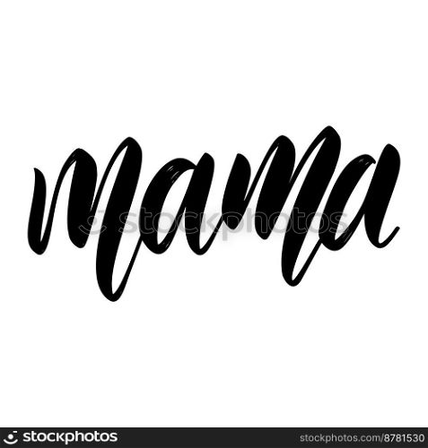 Mama. Lettering phrase on white background. Design element for greeting card, t shirt, poster. Vector illustration
