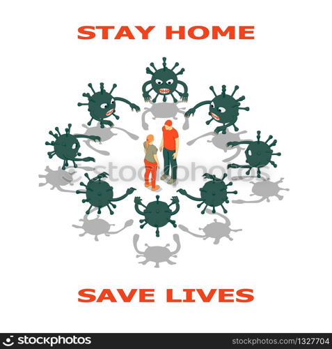 Man and woman are surrounded by viruses. People with viruses on a white background, stay home save lives text.