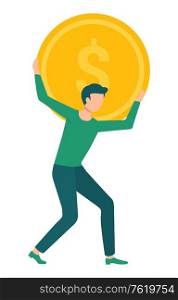 Man carrying golden coin with dollar sign on back, attraction and accumulation of capital concept. Vector isolated guy with gold money, cash and investment. Man Carrying Golden coin with Dollar Sign on Back