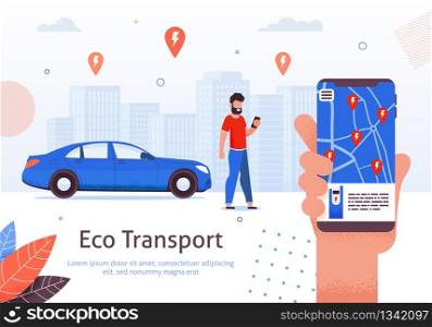 Man Holding Phone and Looking for E-Station. Car Needs Refill. Refueling Banner Vector Illustration. Eco Transport. Concept of Nature Saving and New Technology. Map with Different Location.. Man Holding Mobile Phone Looking for E-Station.