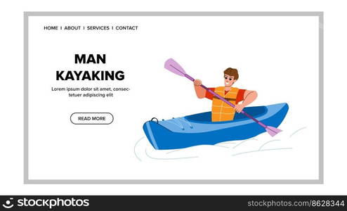 man kayaking vector. fun water, river lake, adventure summer, sport kayaking, canoe paddle, activity boat, vacation man kayaking web flat cartoon illustration. man kayaking vector