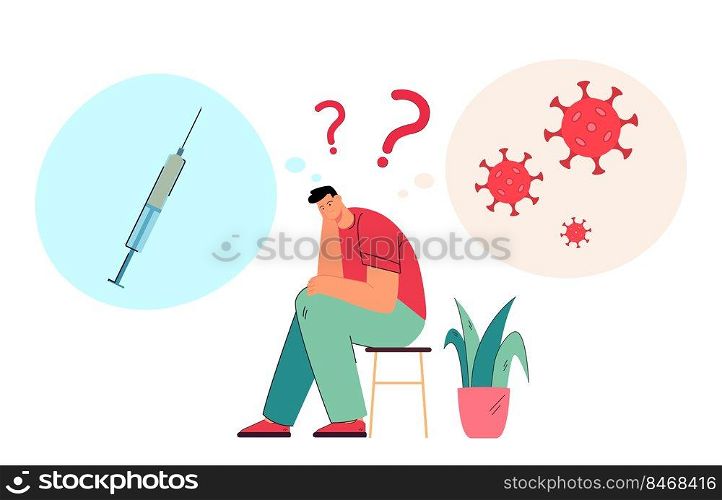 Man thinking about vaccine and coronavirus. Male character choosing between risk of vaccine and disease flat vector illustration. Health, vaccination, medicine concept for banner, website design