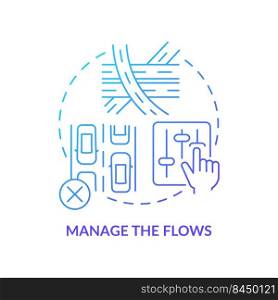 Manage flows blue gradient concept icon. Traffic regulation system. Coping with overcrowding abstract idea thin line illustration. Isolated outline drawing. Myriad Pro-Bold fonts used. Manage flows blue gradient concept icon
