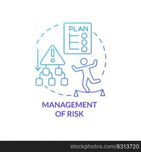 Management of risk blue gradient concept icon. Plan for crisis situation. Project development abstract idea thin line illustration. Isolated outline drawing. Myriad Pro-Bold font used. Management of risk blue gradient concept icon