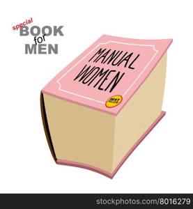 Manual women. Instruction girls. Special book for men. Big fat pink book is a bestseller. Vector illustration.