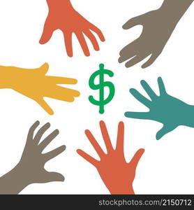 Many hands trying to get money. Several hands reaching out to grab dollars. Business concept vector illustration