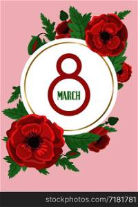 March 8. Floral greeting card. Poppy flowers. Vector design template. Holiday. Red poppies