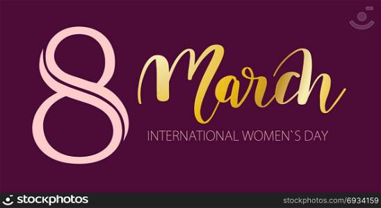 March 8 Happy womans day. March 8 illustration. Happy international wom ns day lettering greeting card. Gold and pink text on dark background. Card, tag, poster, banner design
