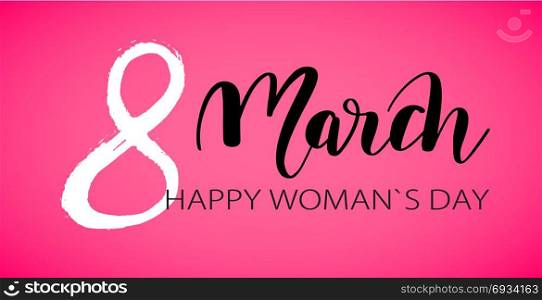 March 8 Happy womans day. March 8 illustration. Happy international women s day lettering greeting card. White and black text on pink background. Card, tag, poster, banner background