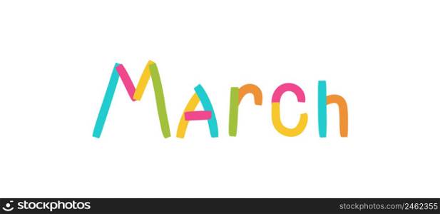 March inscription. Lettering with colorful ribbons. Third month of the calendar. Kids text.. March inscription. Lettering with colorful ribbons. Third month of the calendar. Kids text