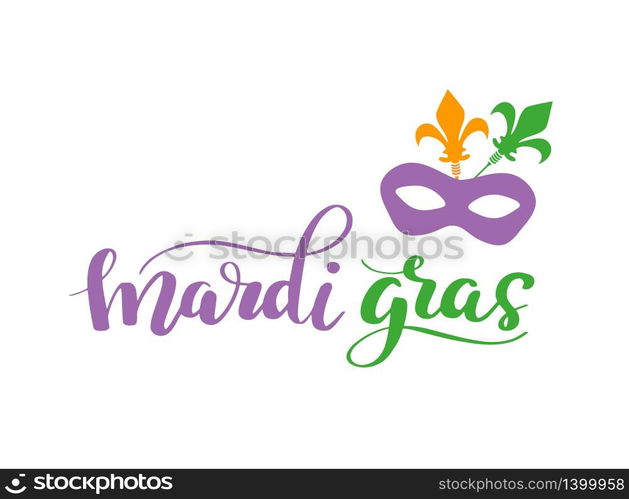 Mardi Gras Lettering Phrase. Vector Holiday Banner with Royal Lily Element, Carnival mask and florishes designs.. Mardi Gras Lettering Phrase. Vector Holiday Banner with Royal Lily Element and florishes designs.