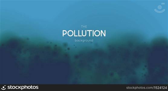 Marine pollution concept. Polluted water vector illustration. Ecology damage background. Underwater oil spill. Global ocean protection. Marine pollution concept. Polluted water vector illustration. Ecology damage background. Underwater oil spill. Global ocean protection.
