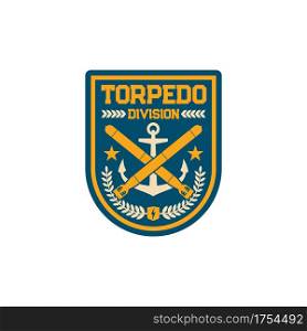 Maritime forces patch on uniform, torpedo division military chevron isolated patch on uniform. Vector British admiralty naval staff squad, crossed torpedoes, laurel wreath. Marine special squad. Torpedo division gunnery military chevron patch