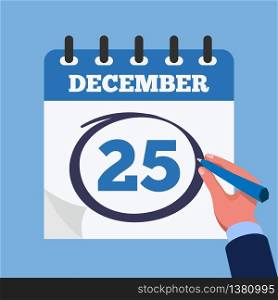 Mark on the calendar at 25 december. Close-up businessman hand with calendar and blue marker. Vector stock.