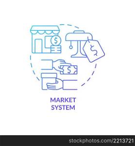 Market system blue gradient concept icon. Free enterprise. Supply and demand. Economic systems types abstract idea thin line illustration. Isolated outline drawing. Myriad Pro-Bold fonts used. Market system blue gradient concept icon