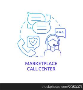 Marketplace call center blue gradient concept icon. Consulting by phone. Applying for insurance way abstract idea thin line illustration. Isolated outline drawing. Myriad Pro-Bold font used. Marketplace call center blue gradient concept icon