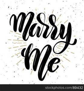 Marry me. Hand drawn motivation lettering quote. Design element for poster, banner, greeting card. Vector illustration