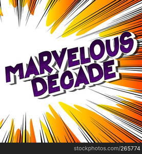 Marvelous Decade - Vector illustrated comic book style phrase on abstract background.