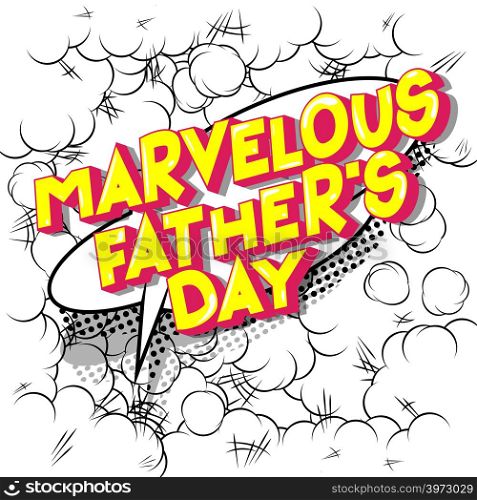 Marvelous Father's Day - Vector illustrated comic book style phrase on abstract background.