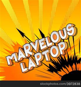 Marvelous Laptop - Vector illustrated comic book style phrase.